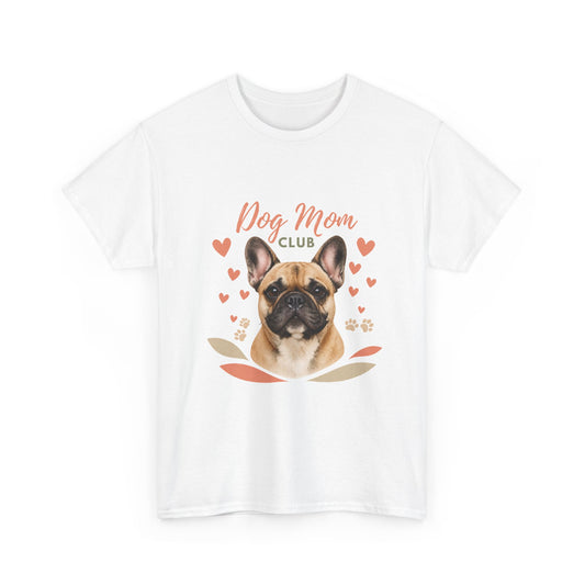 Dog Mom Club T-Shirt — French Bulldog Graphic Tee, Cute Pet Lover Gift