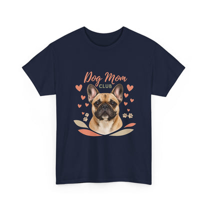 Dog Mom Club T-Shirt — French Bulldog Graphic Tee, Cute Pet Lover Gift
