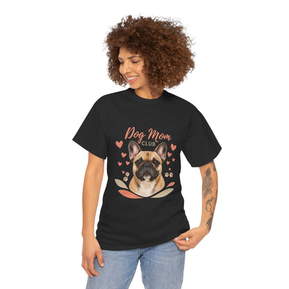 Dog Mom Club T-Shirt — French Bulldog Graphic Tee, Cute Pet Lover Gift