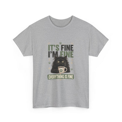 Funny Cat T-Shirt “It’s Fine I’m Fine — Everything Is Fine”