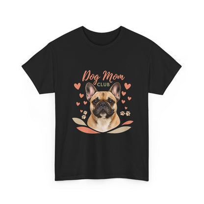 Dog Mom Club T-Shirt — French Bulldog Graphic Tee, Cute Pet Lover Gift
