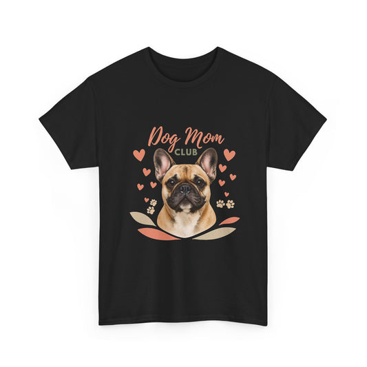 Dog Mom Club T-Shirt — French Bulldog Graphic Tee, Cute Pet Lover Gift