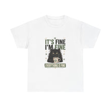 Funny Cat T-Shirt “It’s Fine I’m Fine — Everything Is Fine”