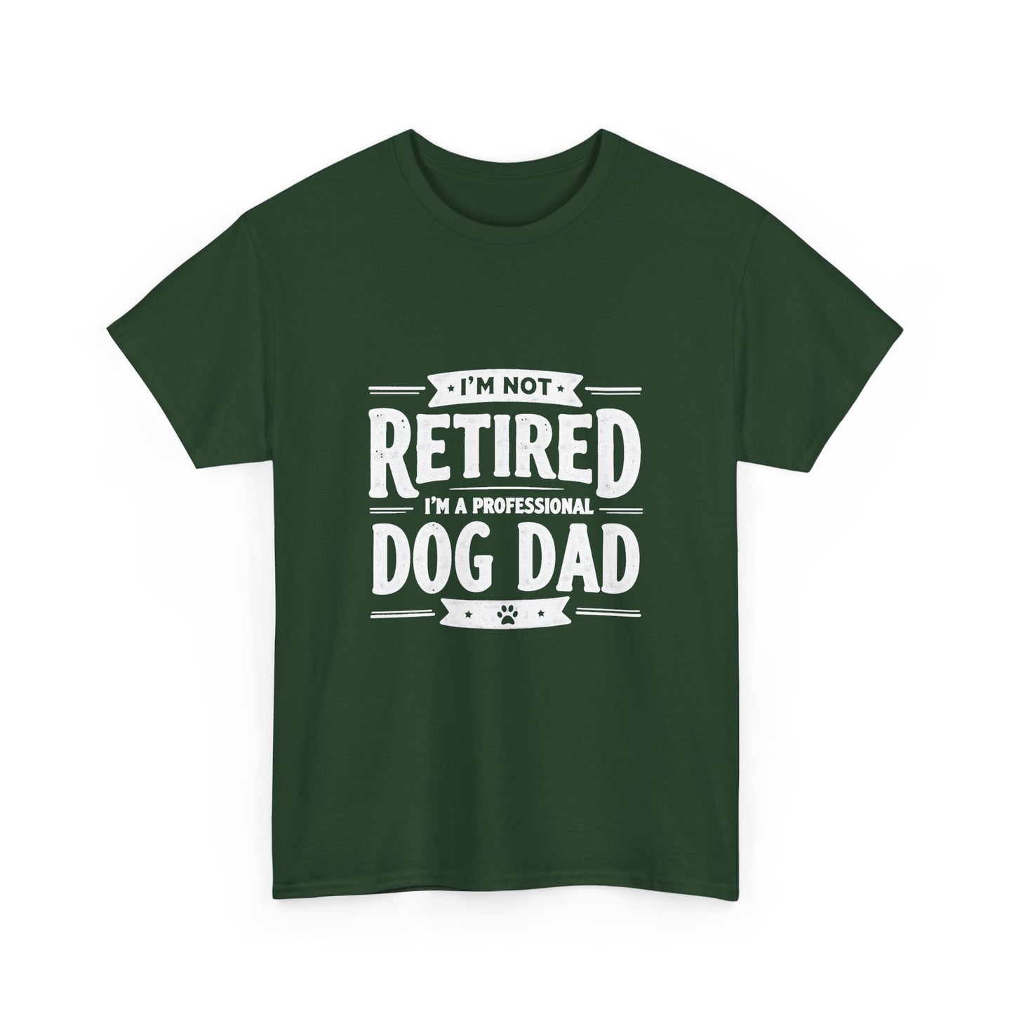 Dog Dad T-Shirt – “I’m Not Retired, I’m a Professional Dog Dad”