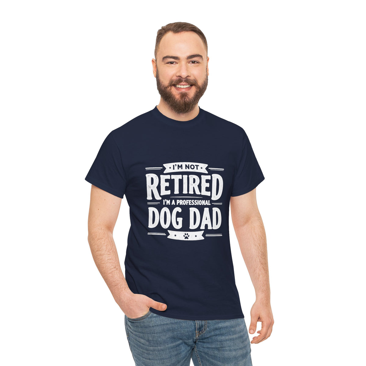 Dog Dad T-Shirt – “I’m Not Retired, I’m a Professional Dog Dad”