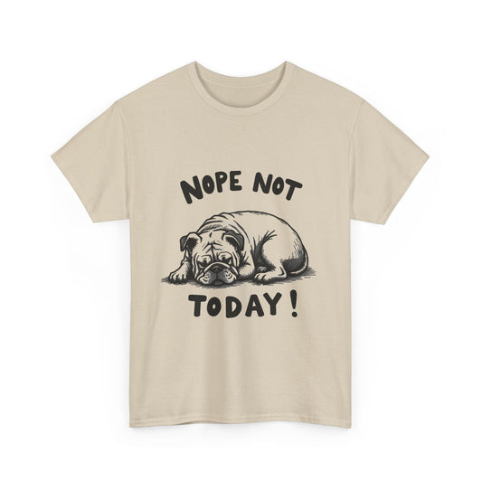 Bulldog "Nope Not Today" T-Shirt — Funny Lazy Dog Graphic Tee