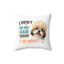 I Didn't Do My Hair Today Pillow — Cute Shih Tzu Dog Decorative Throw Pillow