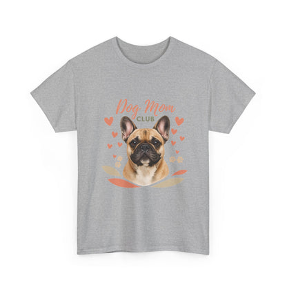 Dog Mom Club T-Shirt — French Bulldog Graphic Tee, Cute Pet Lover Gift