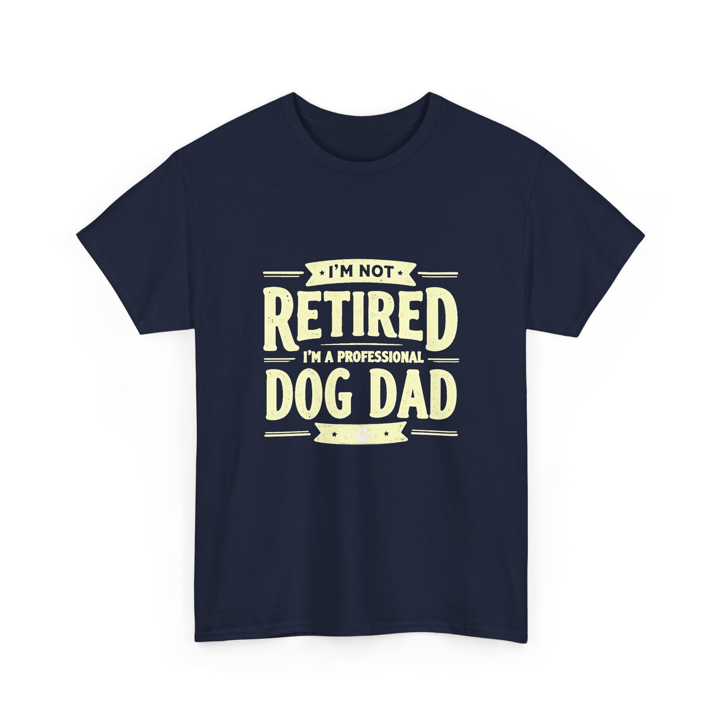 Dog Dad T-Shirt – “I’m Not Retired, I’m a Professional Dog Dad” Funny Pet Lover Tee
