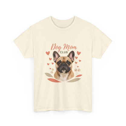 Dog Mom Club T-Shirt — French Bulldog Graphic Tee, Cute Pet Lover Gift