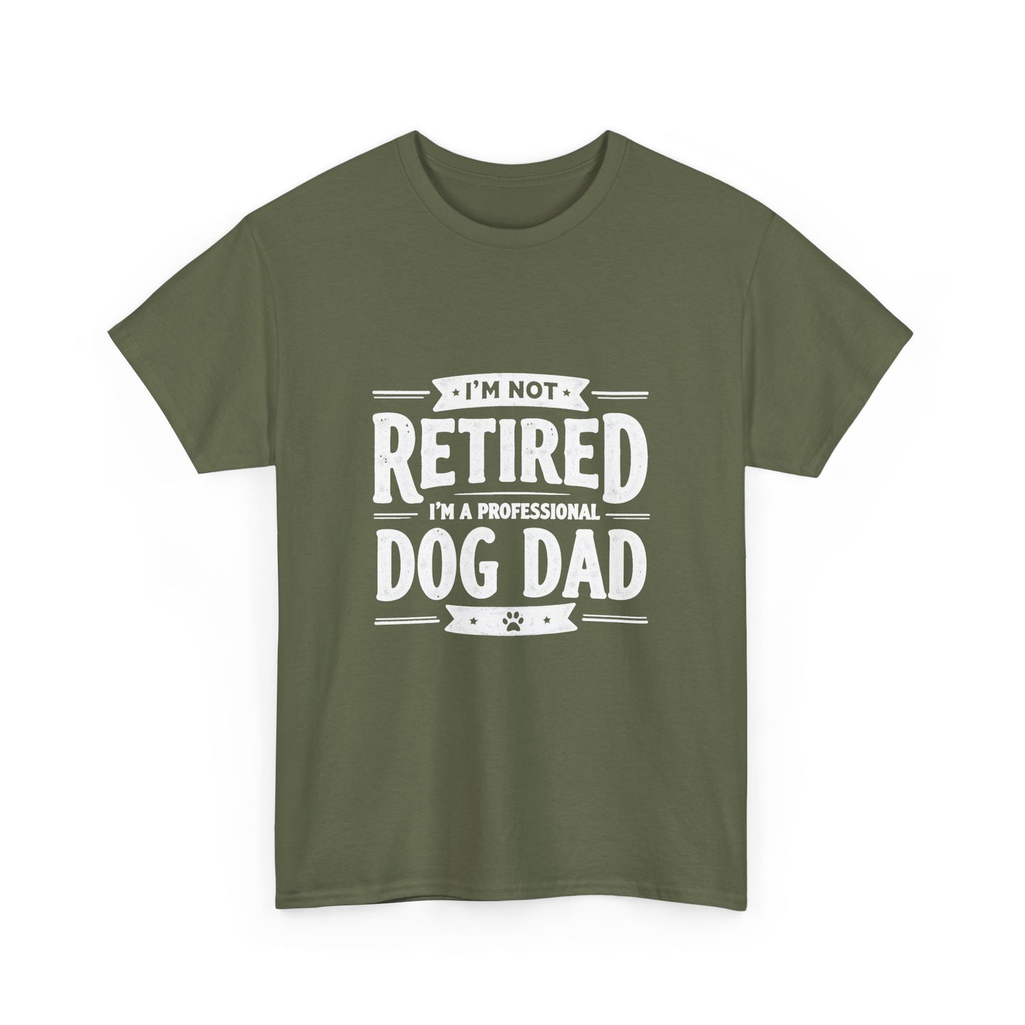 Dog Dad T-Shirt – “I’m Not Retired, I’m a Professional Dog Dad”