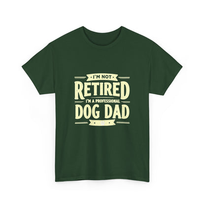 Dog Dad T-Shirt – “I’m Not Retired, I’m a Professional Dog Dad” Funny Pet Lover Tee
