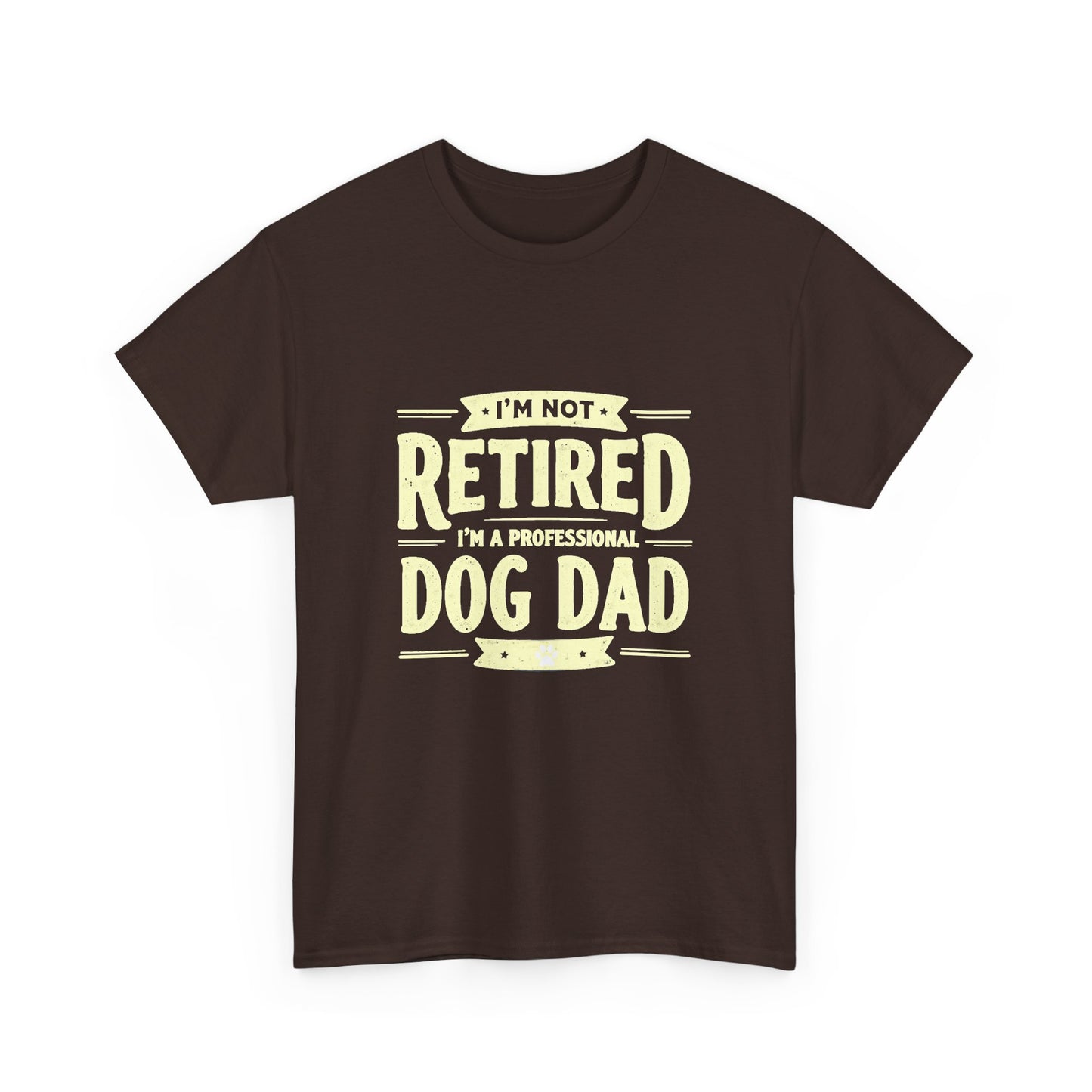Dog Dad T-Shirt – “I’m Not Retired, I’m a Professional Dog Dad” Funny Pet Lover Tee