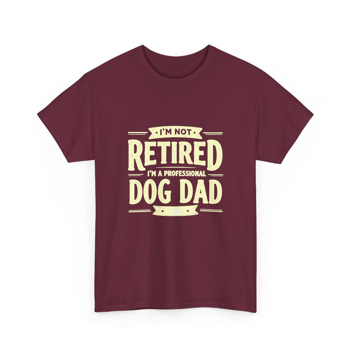 Dog Dad T-Shirt – “I’m Not Retired, I’m a Professional Dog Dad” Funny Pet Lover Tee