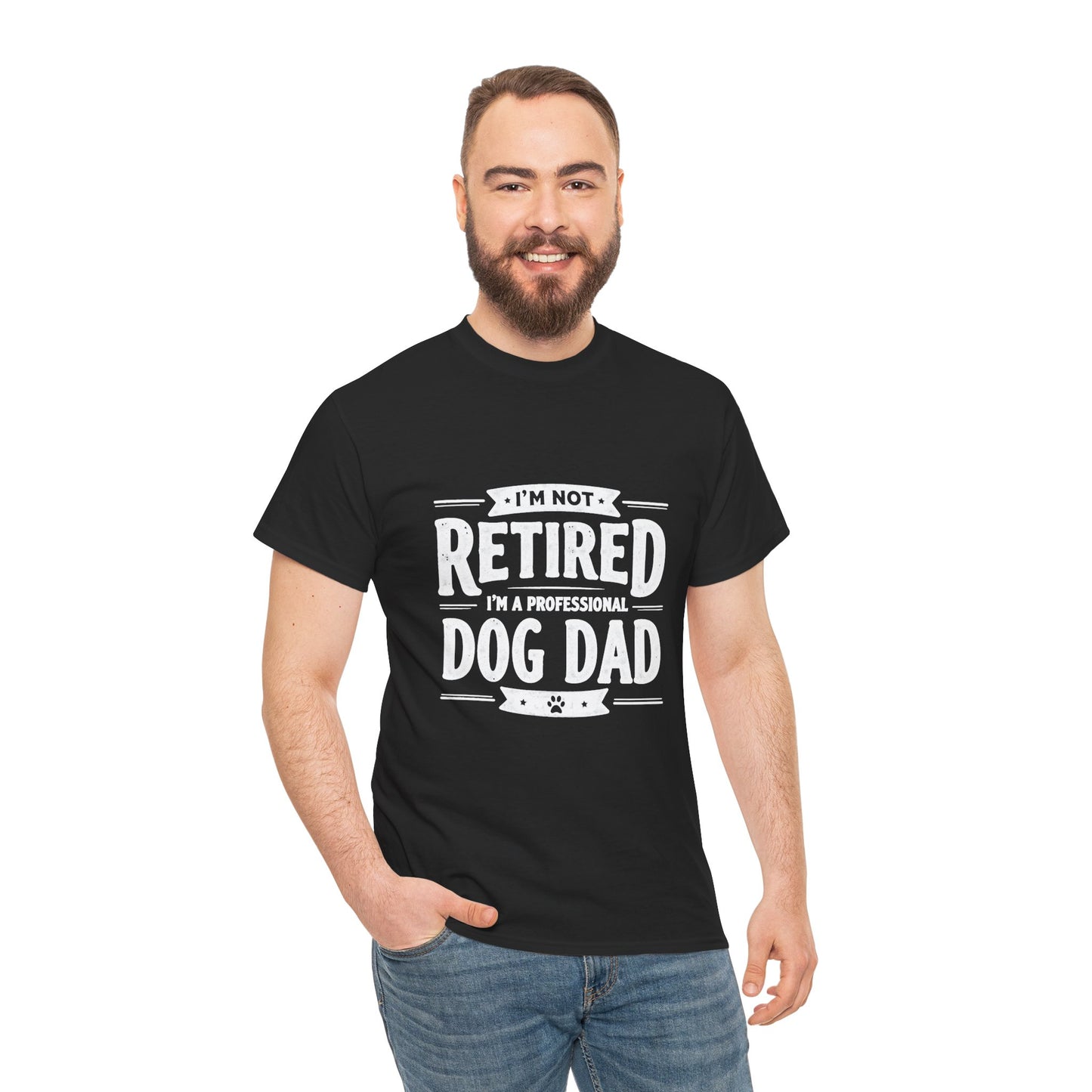 Dog Dad T-Shirt – “I’m Not Retired, I’m a Professional Dog Dad”