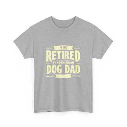 Dog Dad T-Shirt – “I’m Not Retired, I’m a Professional Dog Dad” Funny Pet Lover Tee