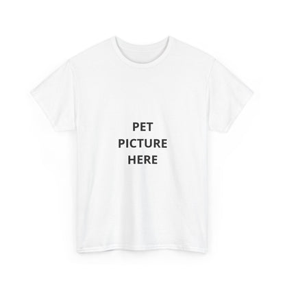 Pet Photo T-Shirt — Custom 'Pet Picture Here' Personalized Tee