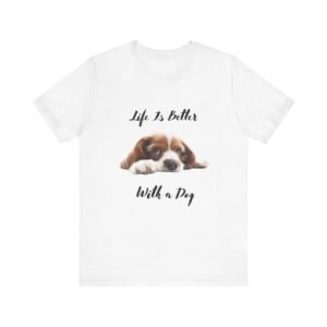 Unisex Dog Lover Tee - Life Is Better With a Dog, Pet Gift, Animal Lover Shirt, Casual Wear, Dog Mom Shirt, Gift for Dog Owners