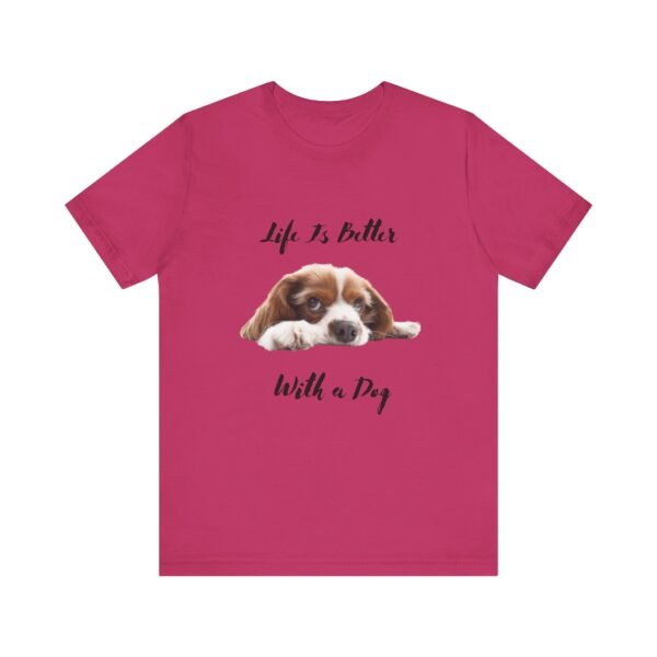 Unisex Dog Lover Tee - Life Is Better With a Dog, Pet Gift, Animal Lover Shirt, Casual Wear, Dog Mom Shirt, Gift for Dog Owners - Image 25